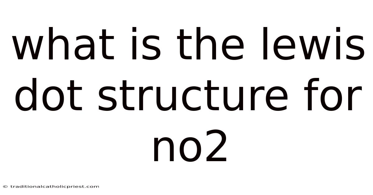 What Is The Lewis Dot Structure For No2