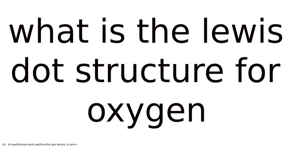What Is The Lewis Dot Structure For Oxygen