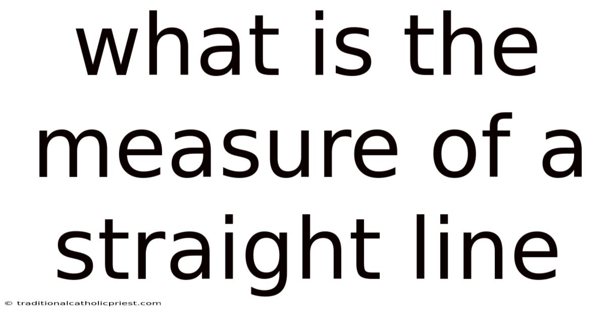 What Is The Measure Of A Straight Line