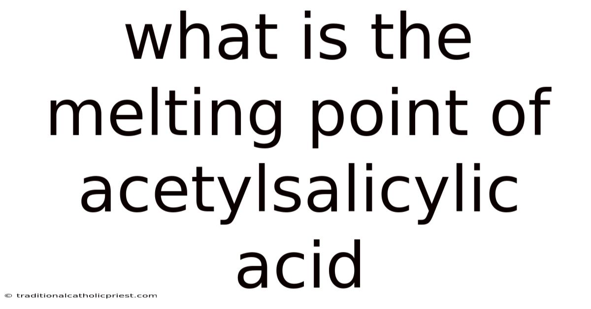 What Is The Melting Point Of Acetylsalicylic Acid