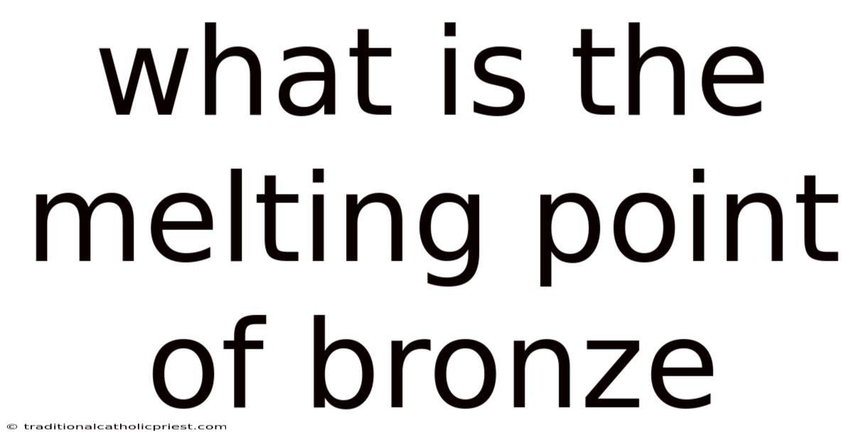 What Is The Melting Point Of Bronze