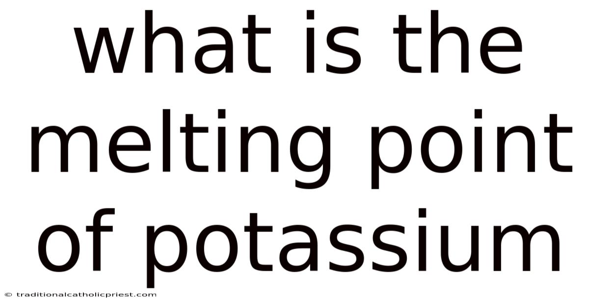 What Is The Melting Point Of Potassium