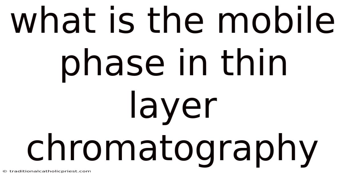 What Is The Mobile Phase In Thin Layer Chromatography