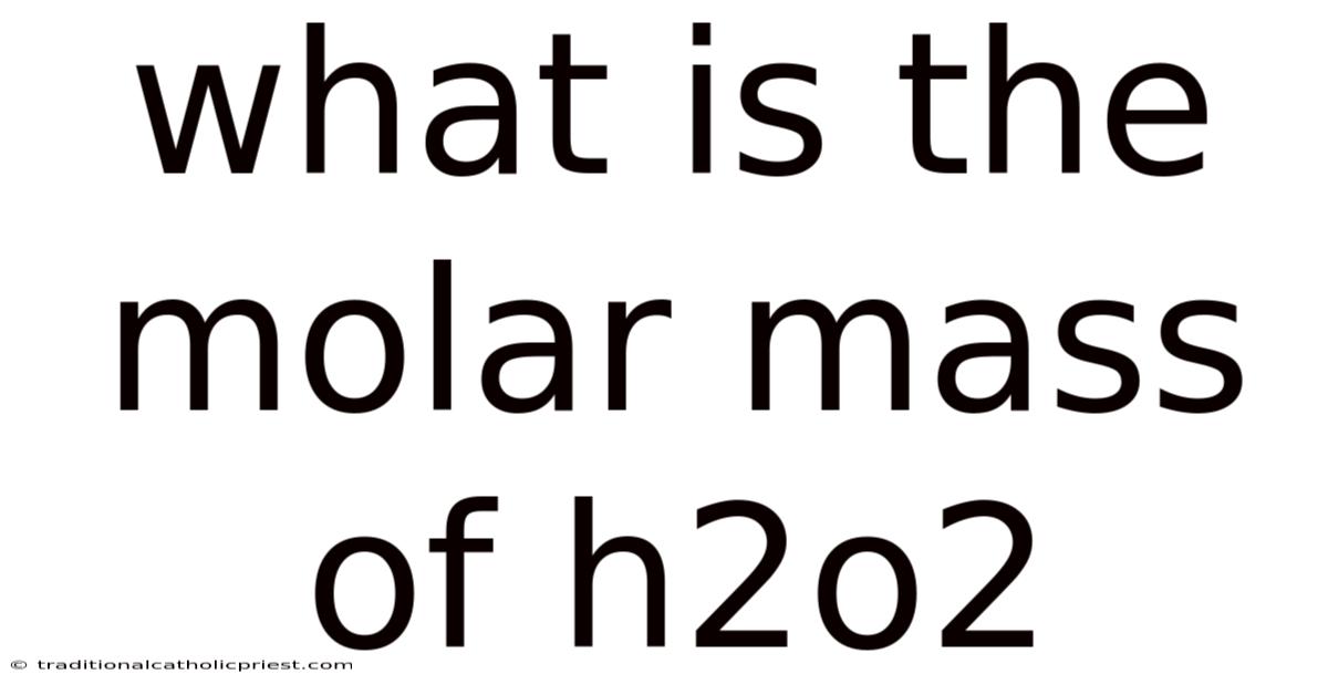 What Is The Molar Mass Of H2o2