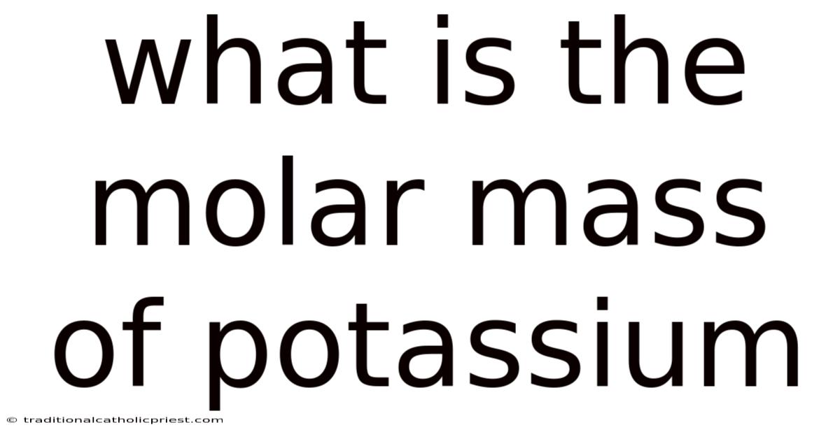 What Is The Molar Mass Of Potassium