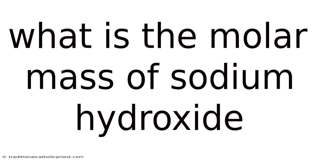 What Is The Molar Mass Of Sodium Hydroxide