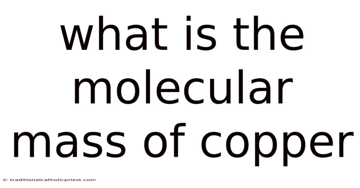 What Is The Molecular Mass Of Copper