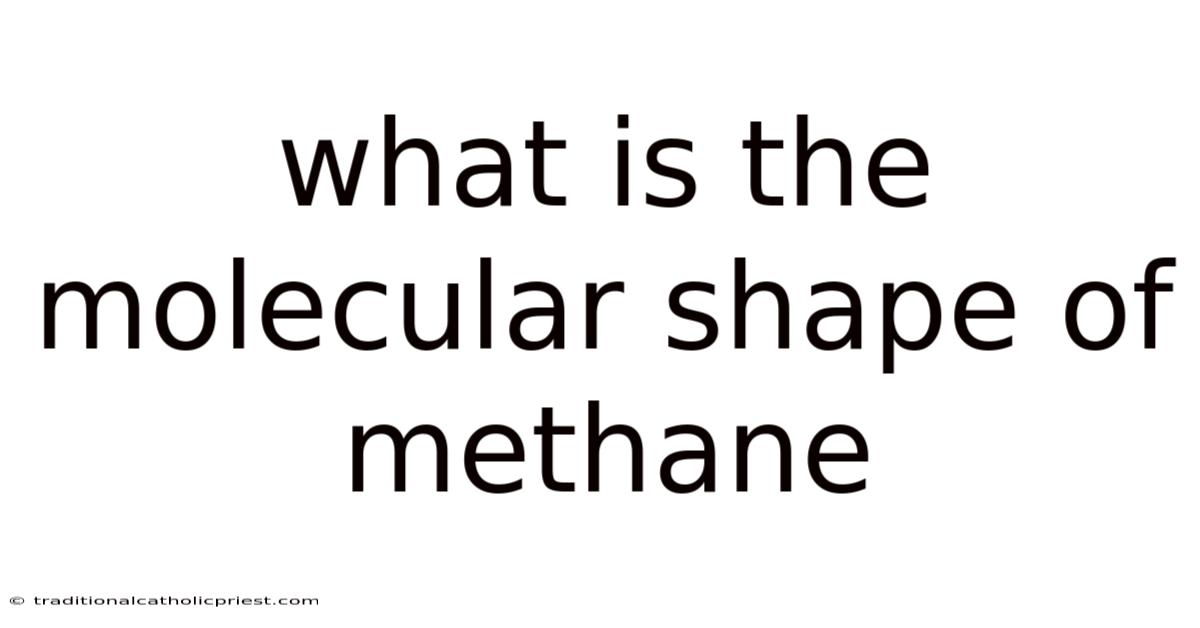What Is The Molecular Shape Of Methane