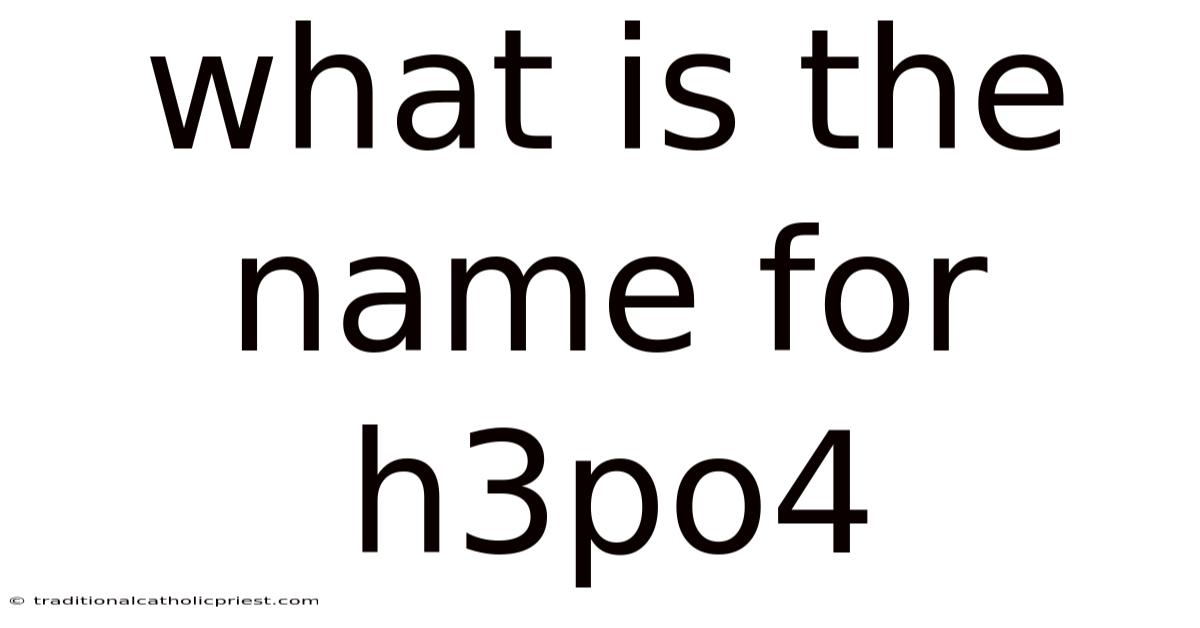 What Is The Name For H3po4