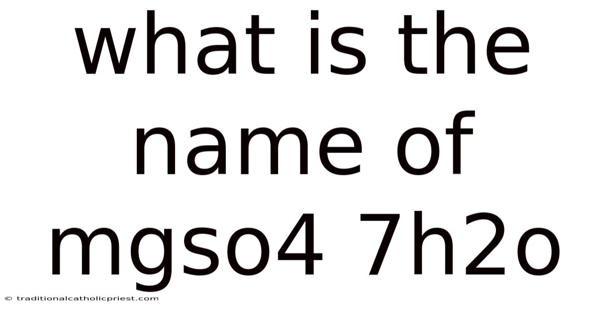What Is The Name Of Mgso4 7h2o