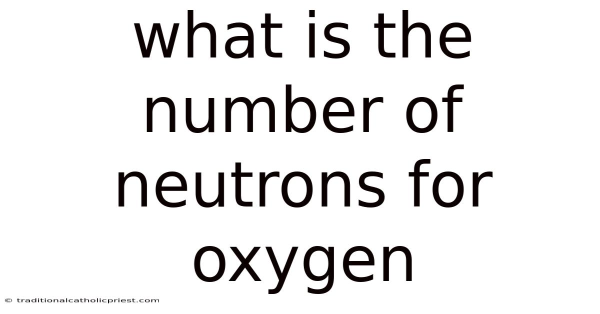 What Is The Number Of Neutrons For Oxygen