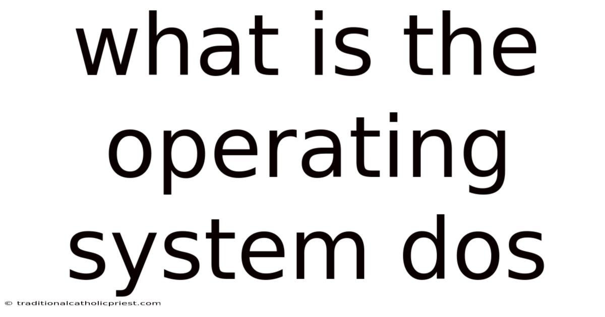 What Is The Operating System Dos