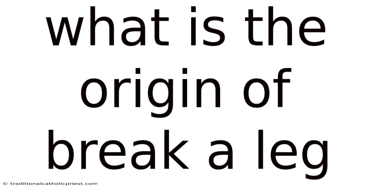 What Is The Origin Of Break A Leg