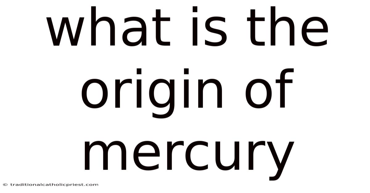 What Is The Origin Of Mercury