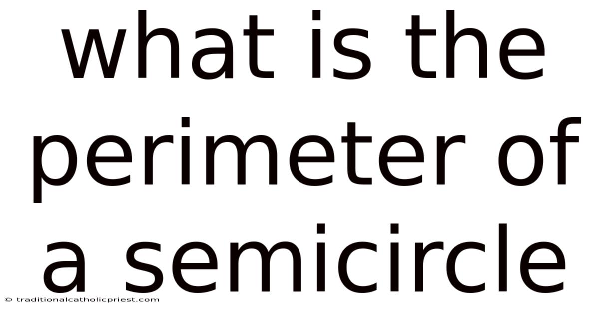 What Is The Perimeter Of A Semicircle