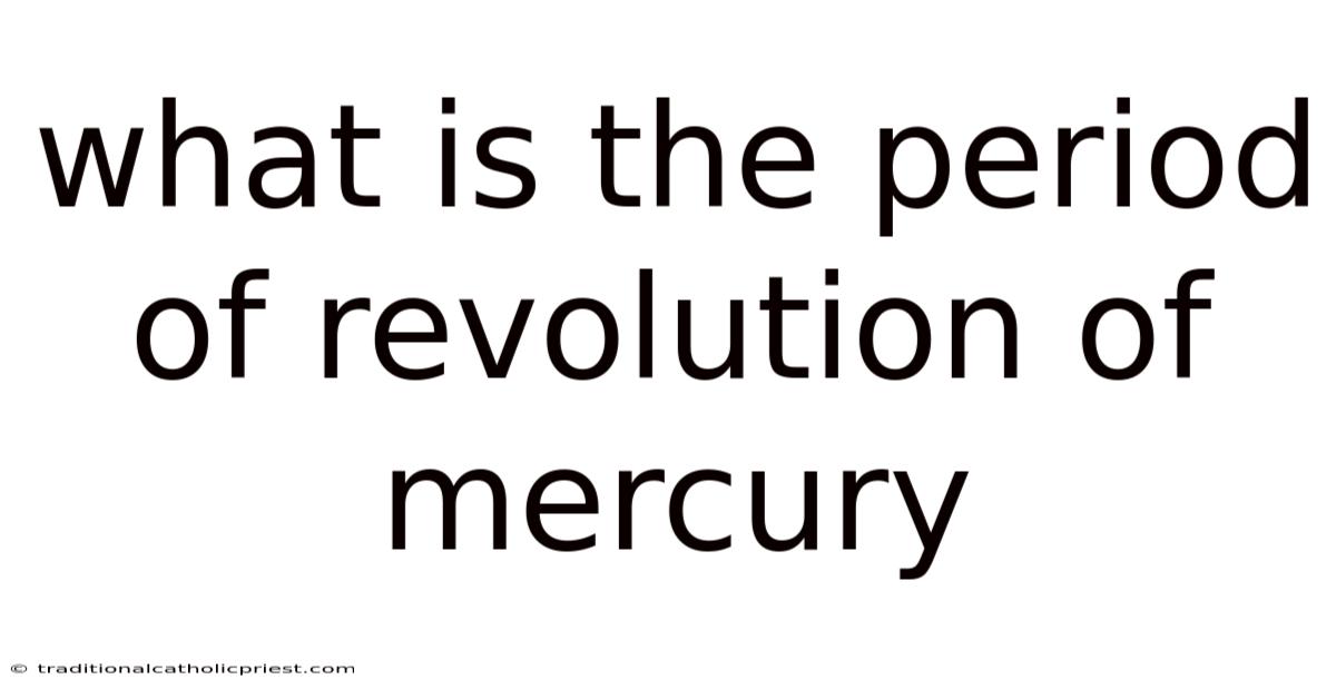 What Is The Period Of Revolution Of Mercury