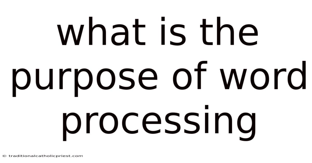 What Is The Purpose Of Word Processing