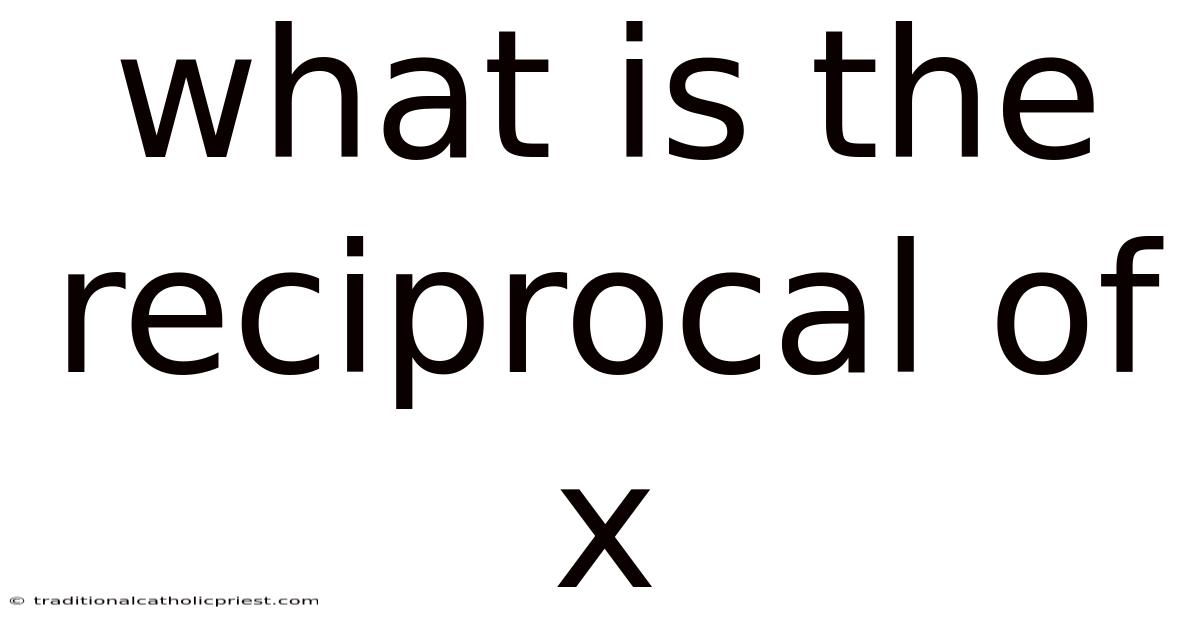 What Is The Reciprocal Of X
