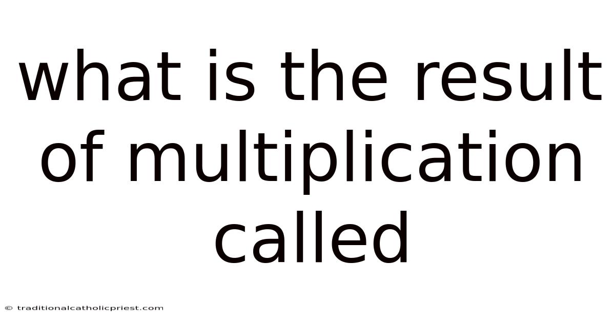 What Is The Result Of Multiplication Called