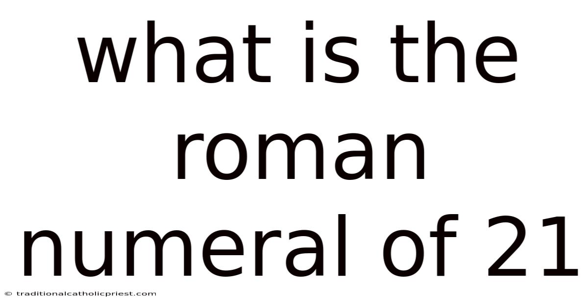 What Is The Roman Numeral Of 21