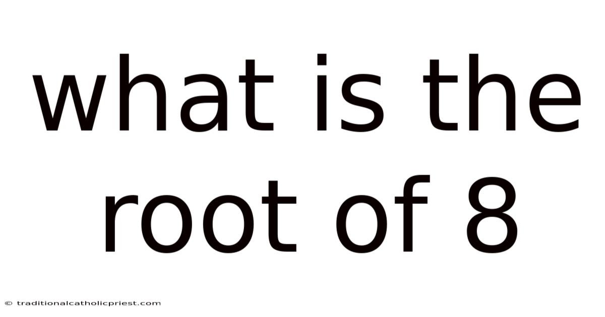 What Is The Root Of 8