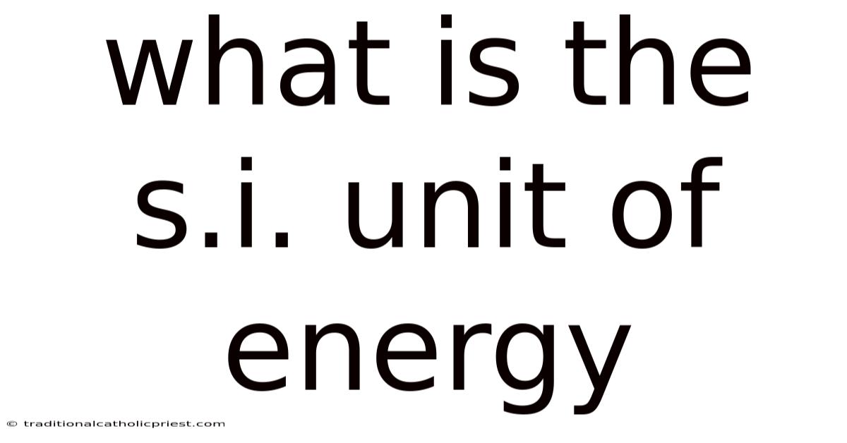 What Is The S.i. Unit Of Energy