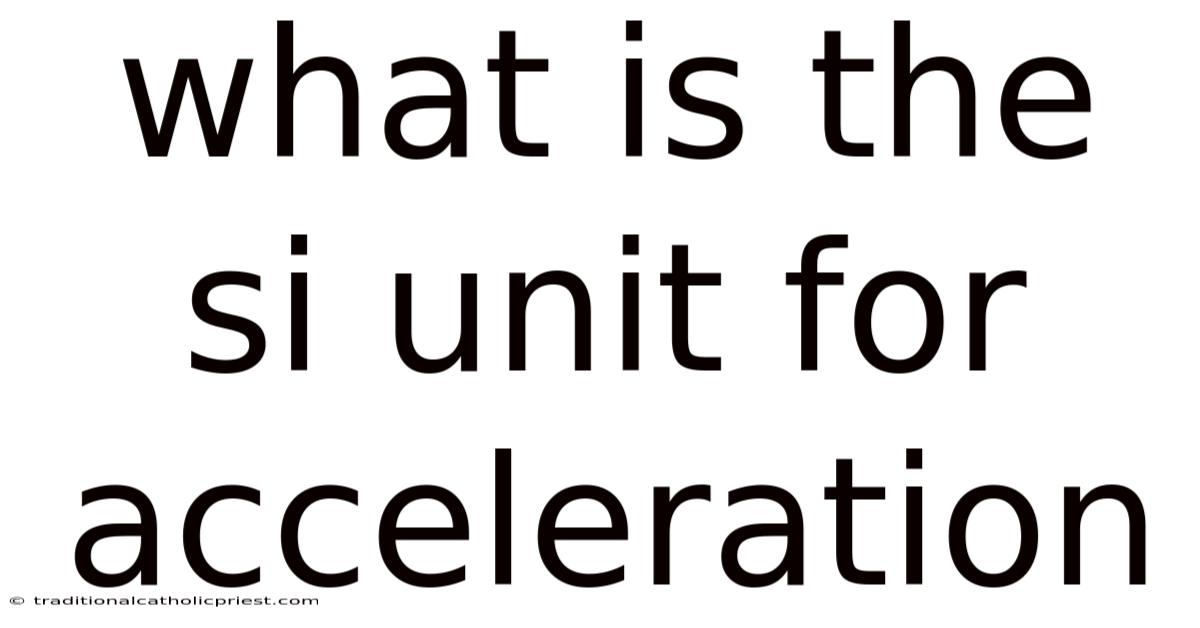What Is The Si Unit For Acceleration