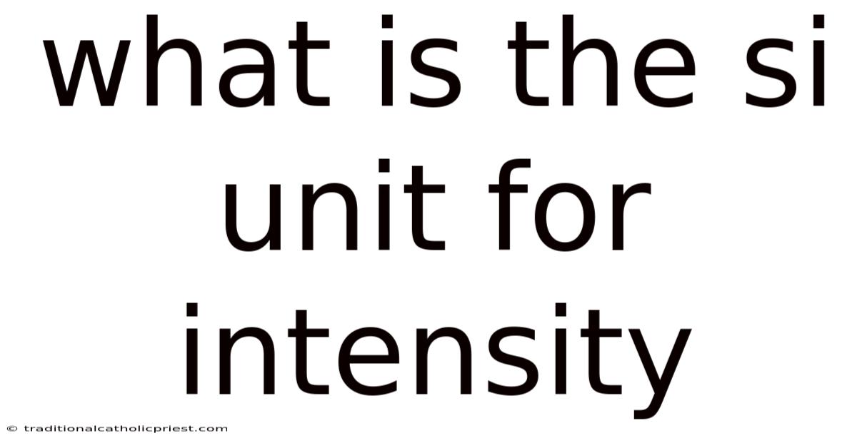 What Is The Si Unit For Intensity