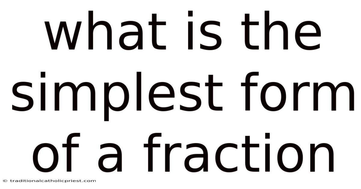 What Is The Simplest Form Of A Fraction