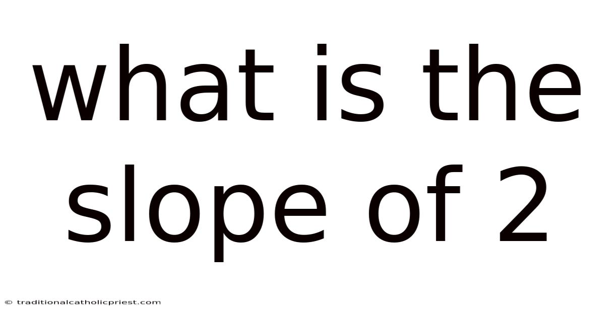 What Is The Slope Of 2