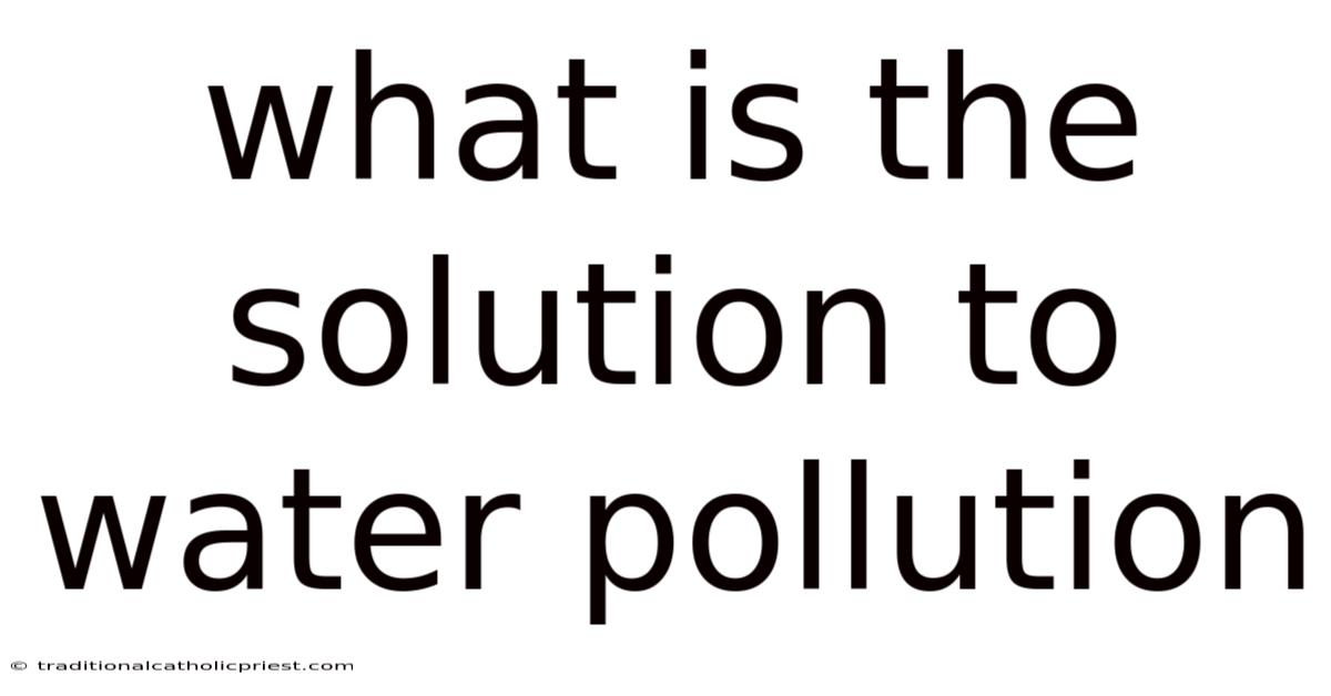 What Is The Solution To Water Pollution