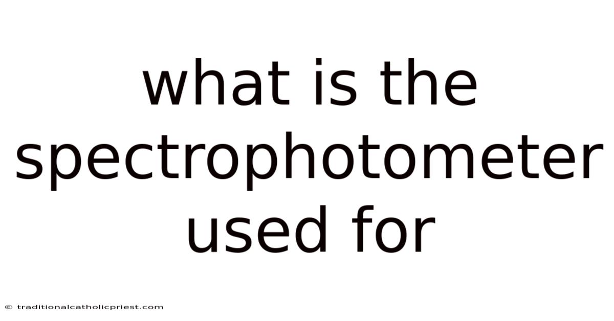 What Is The Spectrophotometer Used For