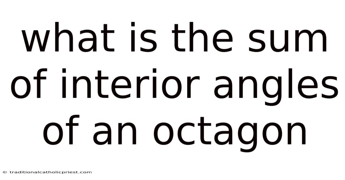 What Is The Sum Of Interior Angles Of An Octagon