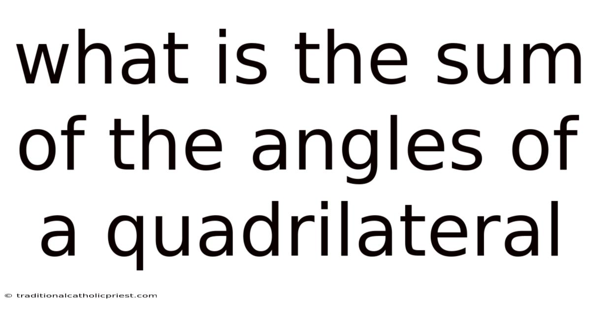 What Is The Sum Of The Angles Of A Quadrilateral