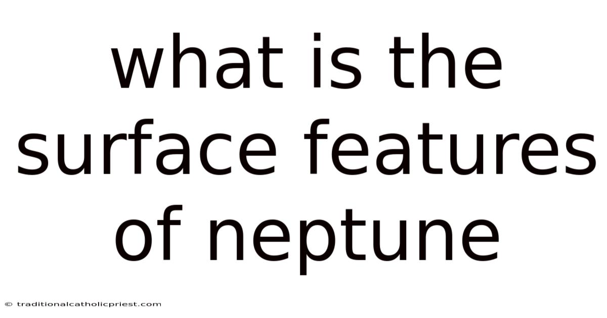 What Is The Surface Features Of Neptune