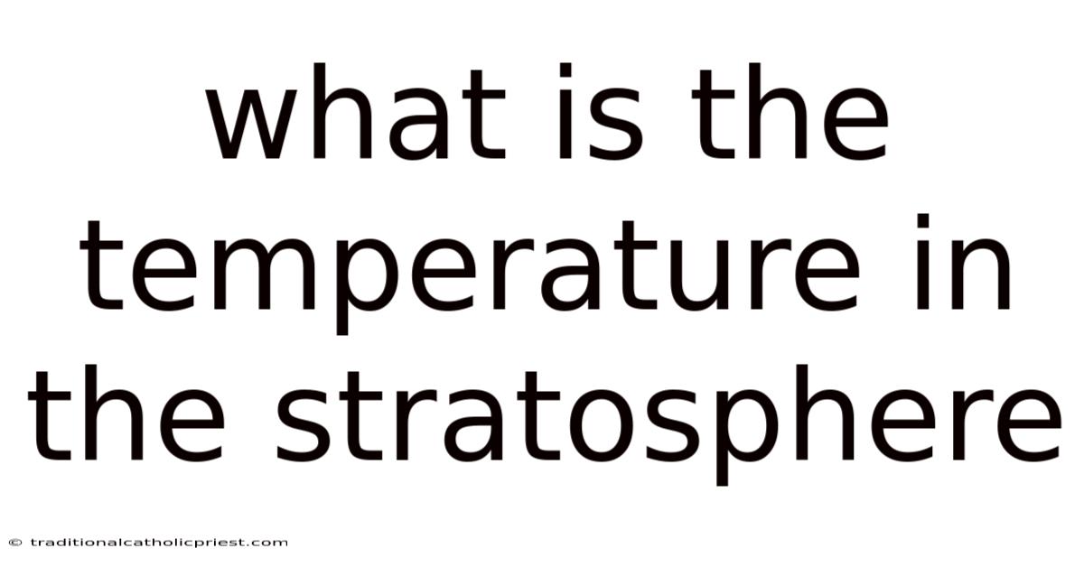 What Is The Temperature In The Stratosphere