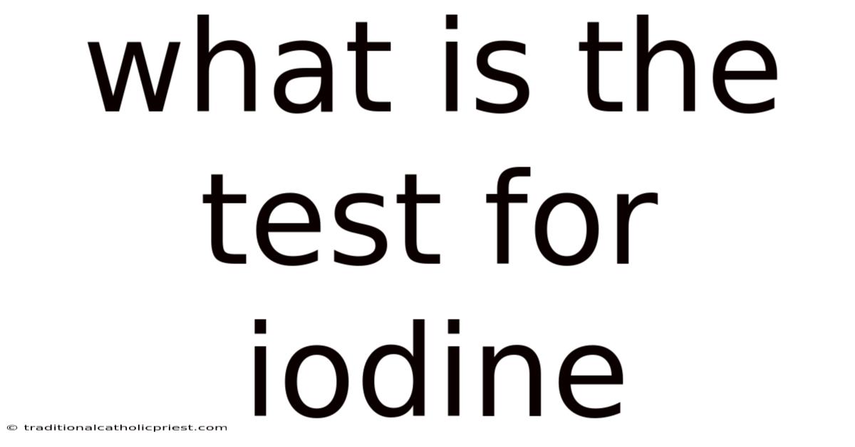 What Is The Test For Iodine