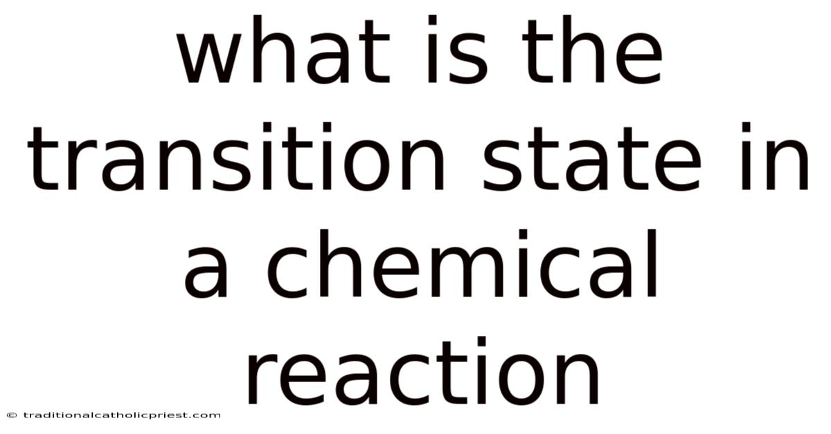 What Is The Transition State In A Chemical Reaction