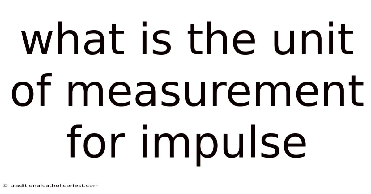 What Is The Unit Of Measurement For Impulse