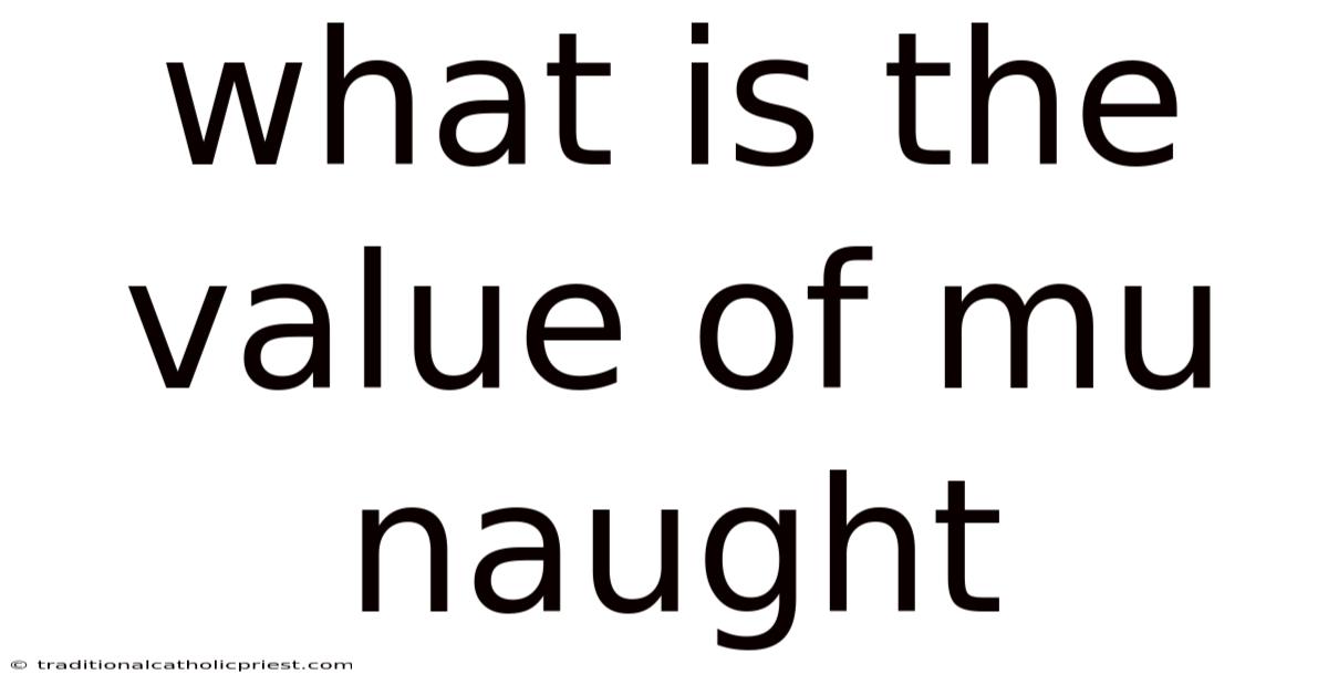 What Is The Value Of Mu Naught