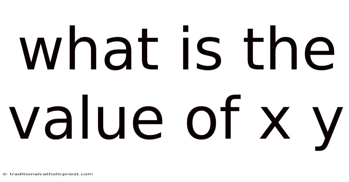 What Is The Value Of X Y