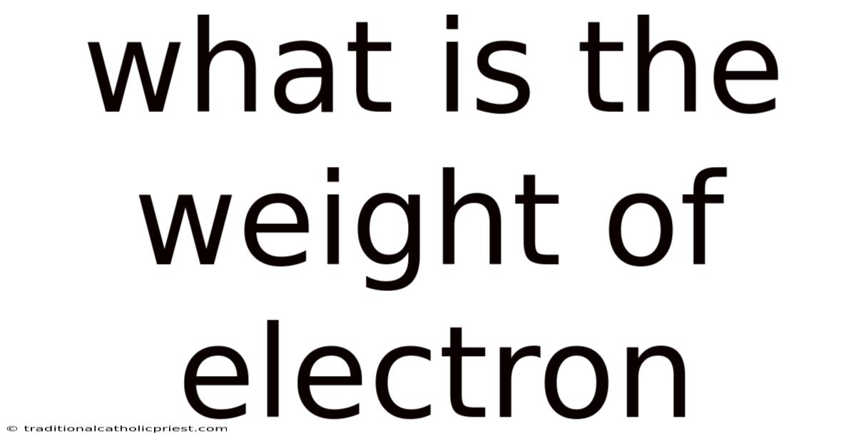 What Is The Weight Of Electron