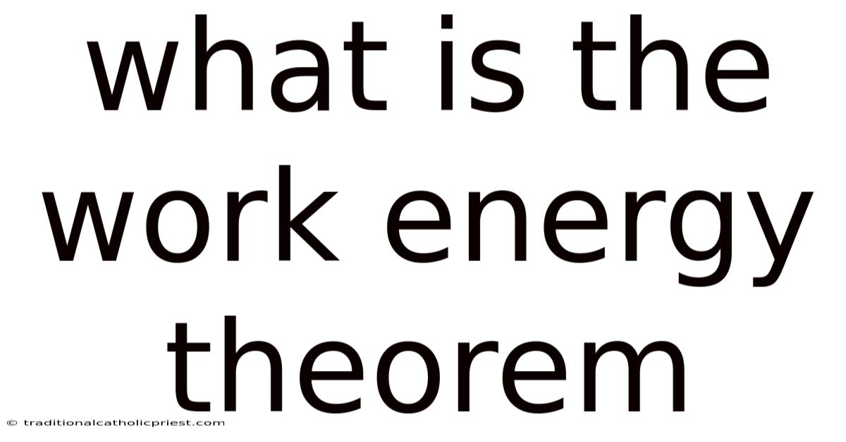 What Is The Work Energy Theorem