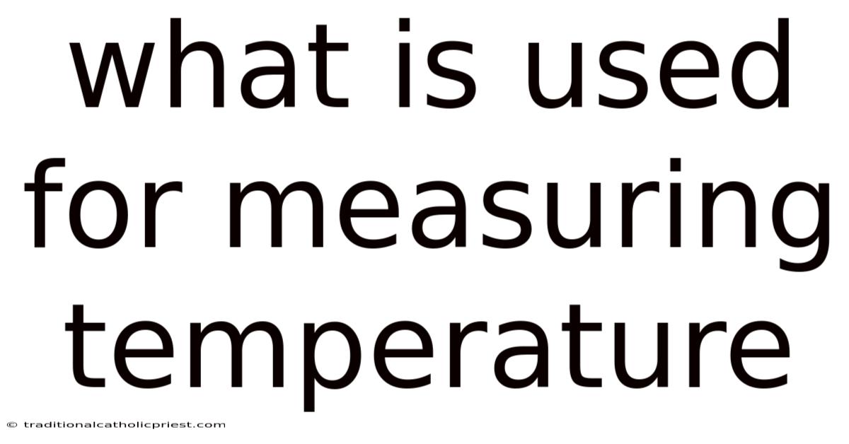 What Is Used For Measuring Temperature