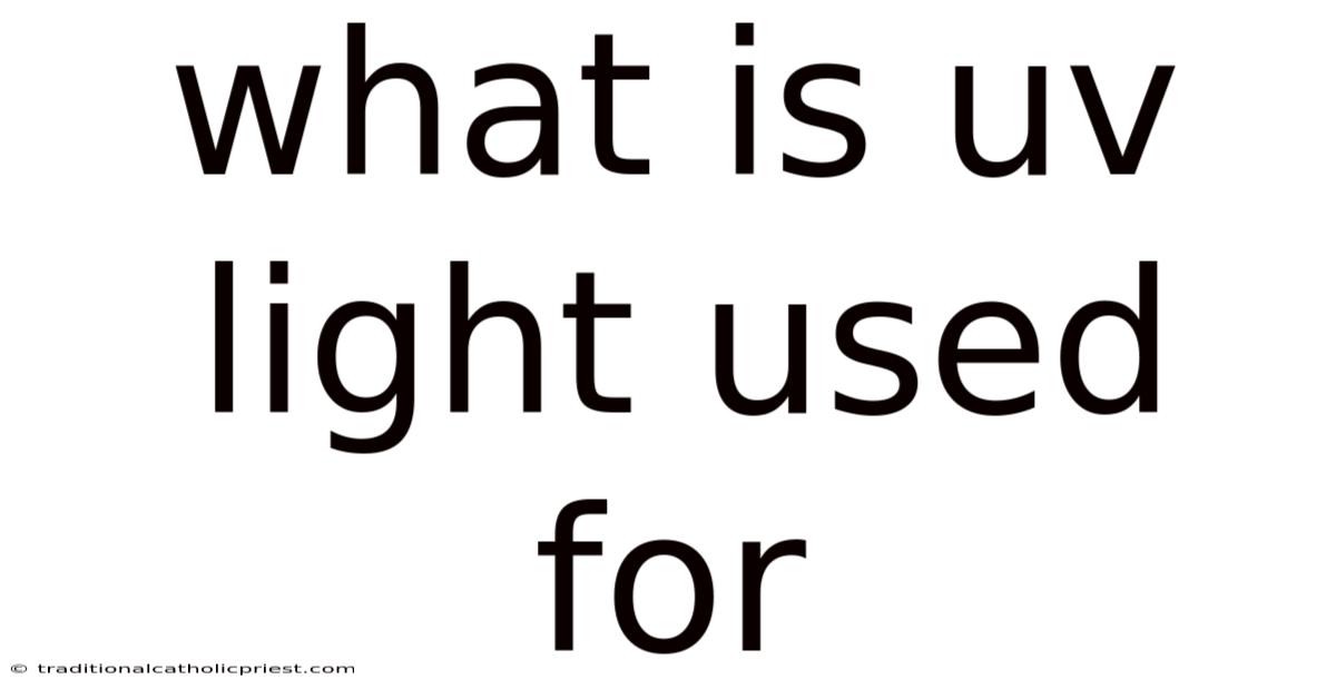 What Is Uv Light Used For