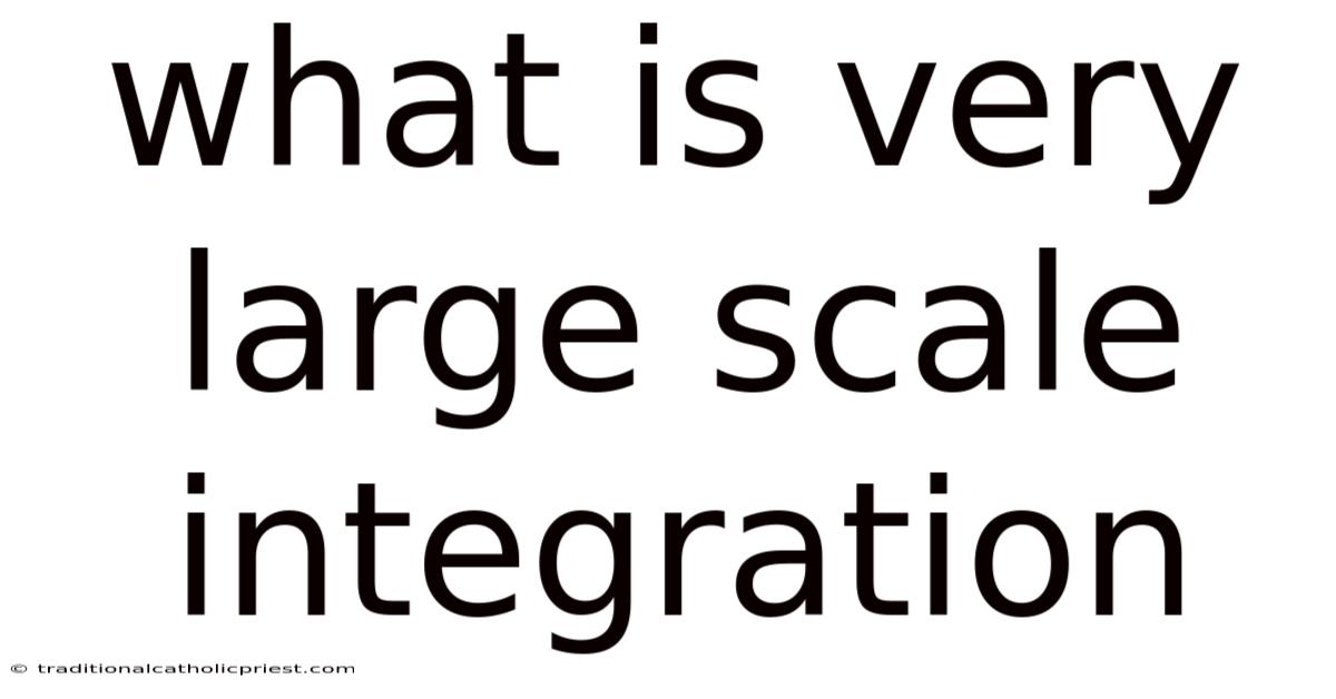 What Is Very Large Scale Integration