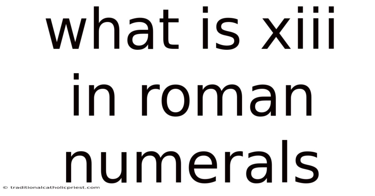 What Is Xiii In Roman Numerals