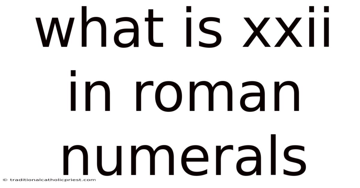 What Is Xxii In Roman Numerals