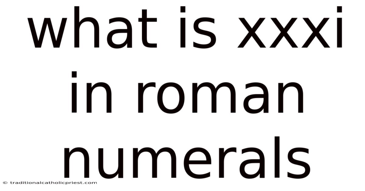 What Is Xxxi In Roman Numerals
