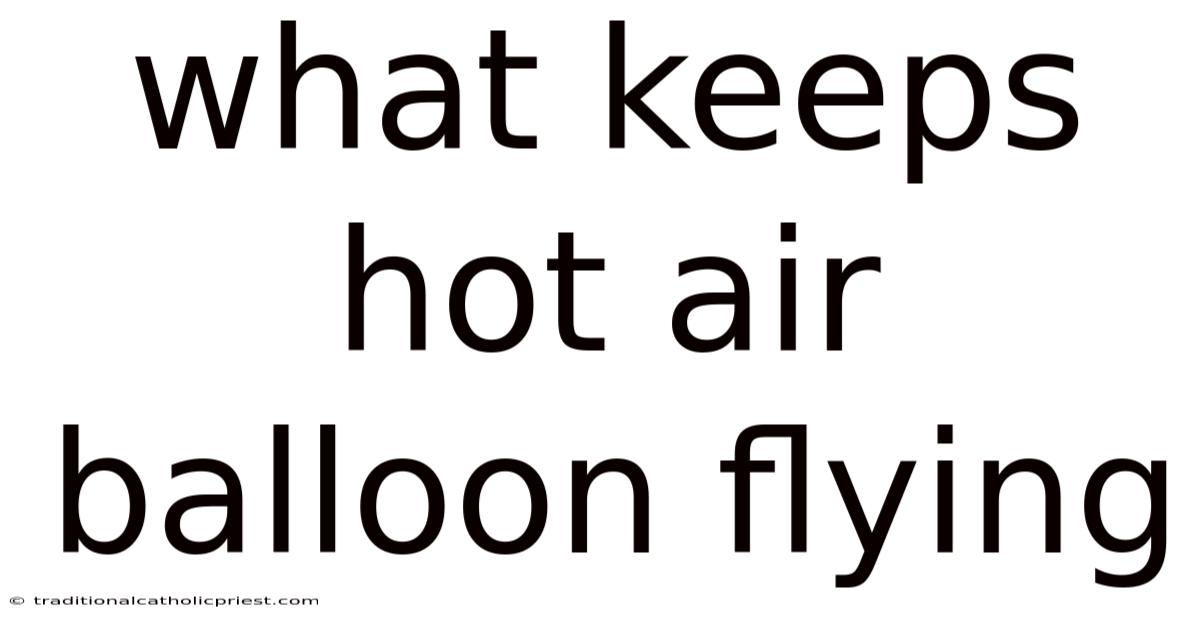 What Keeps Hot Air Balloon Flying